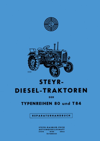 Steyr Diesel Traktoren der Typenreihen 80 und T 84 Reparaturhandbuch